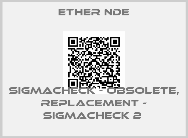 ETher NDE-SIGMACHECK - obsolete, replacement - SigmaCheck 2 