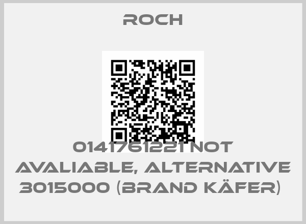 Roch-0141761221 not avaliable, alternative 3015000 (Brand Käfer) 