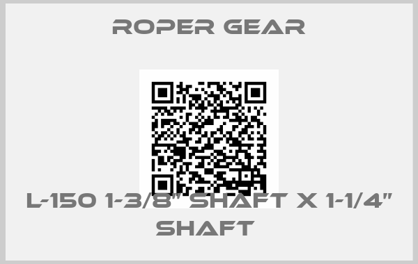 Roper gear-L-150 1-3/8” SHAFT X 1-1/4” SHAFT 