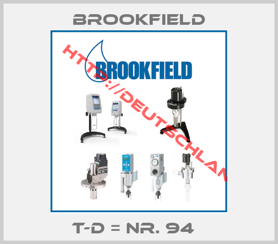 Brookfield-T-D = Nr. 94  