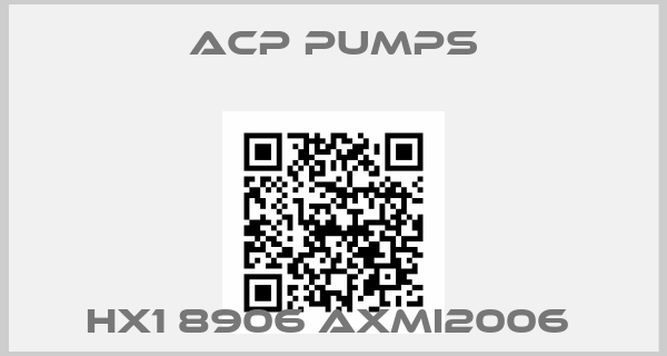 ACP PUMPS-HX1 8906 AXMI2006 