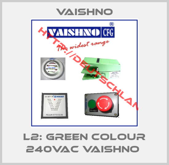 VAISHNO-L2: GREEN COLOUR 240VAC VAISHNO 