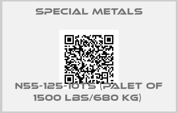 Special Metals-N55-125-10TS (palet of 1500 lbs/680 kg) 