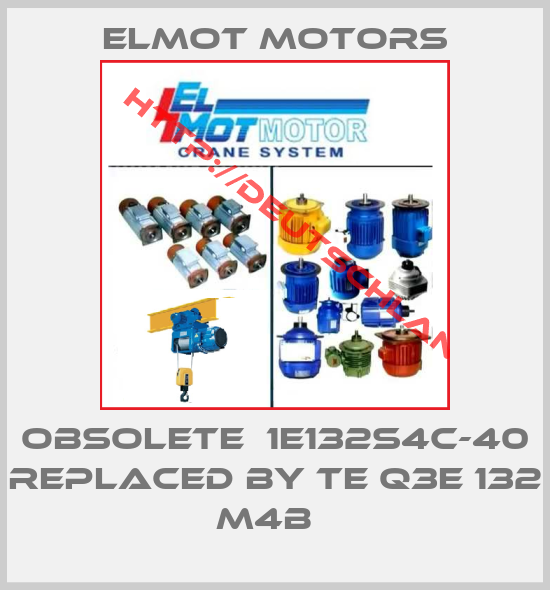 Elmot Motors-Obsolete  1e132s4c-40 replaced by TE Q3E 132 M4B  