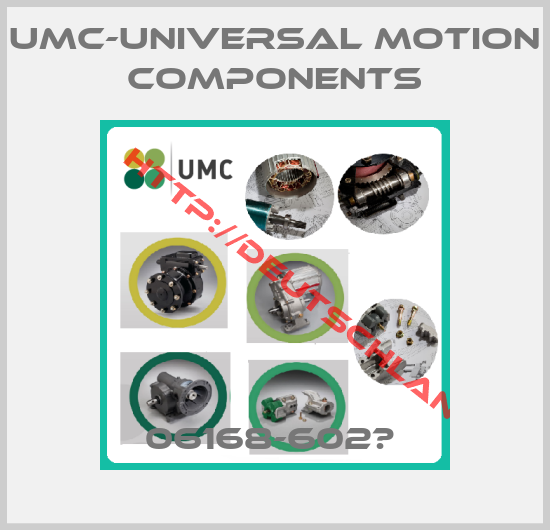 UMC-Universal Motion Components-06168-602А 