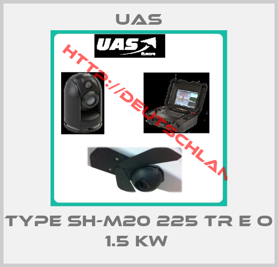 Uas-Type SH-M20 225 TR E O 1.5 kW 