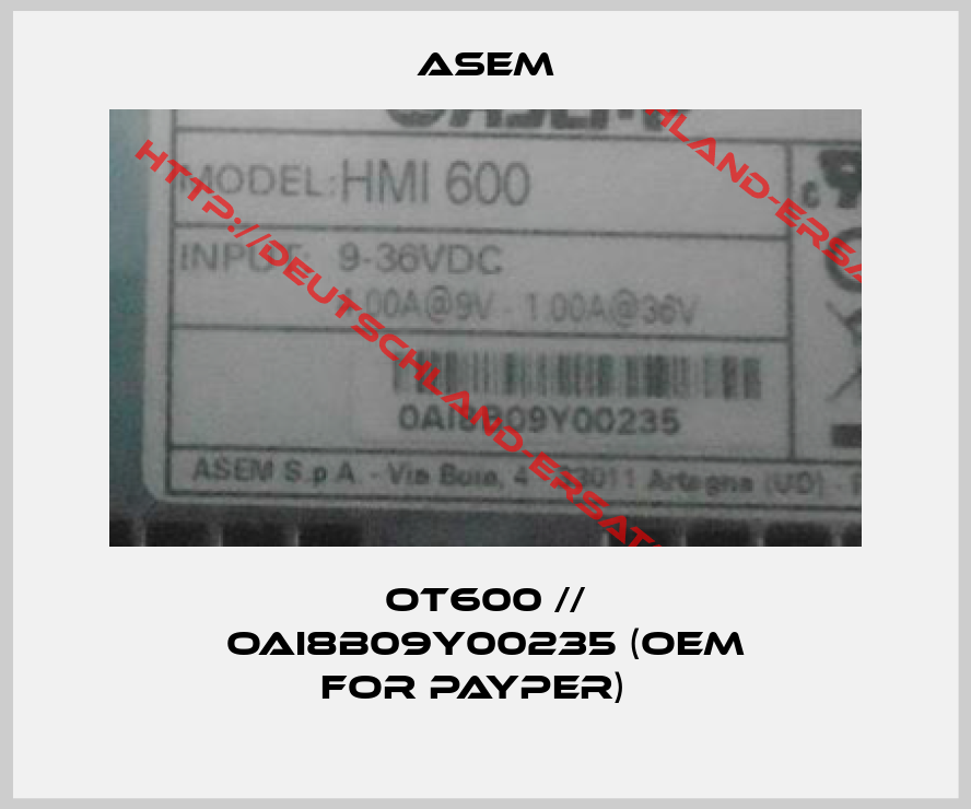 ASEM-OT600 // OAI8B09Y00235 (OEM for Payper)  