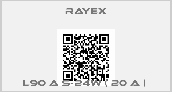Rayex-L90 A S-24W ( 20 A ) 
