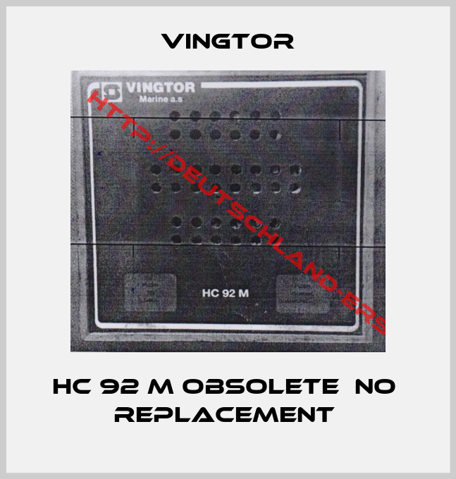 VINGTOR-HC 92 M obsolete  no  replacement 