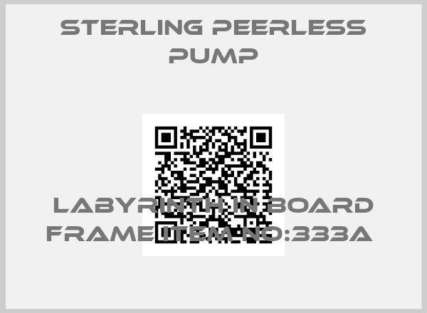 Sterling Peerless Pump-LABYRINTH IN BOARD FRAME ITEM NO:333A 