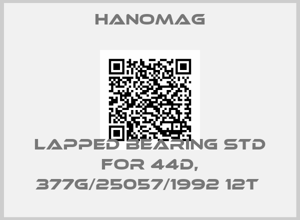 Hanomag-LAPPED BEARING STD FOR 44D, 377G/25057/1992 12T 