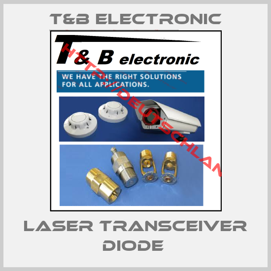 T&B Electronic-LASER TRANSCEIVER DIODE 
