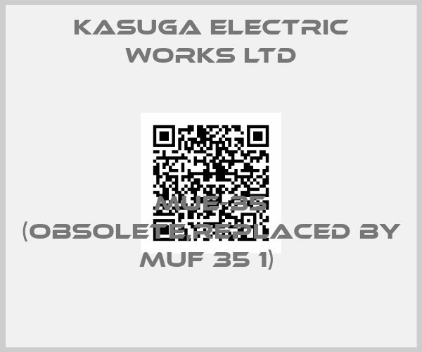KASUGA ELECTRIC WORKS LTD-MUE-35 (Obsolete,replaced by MUF 35 1) 