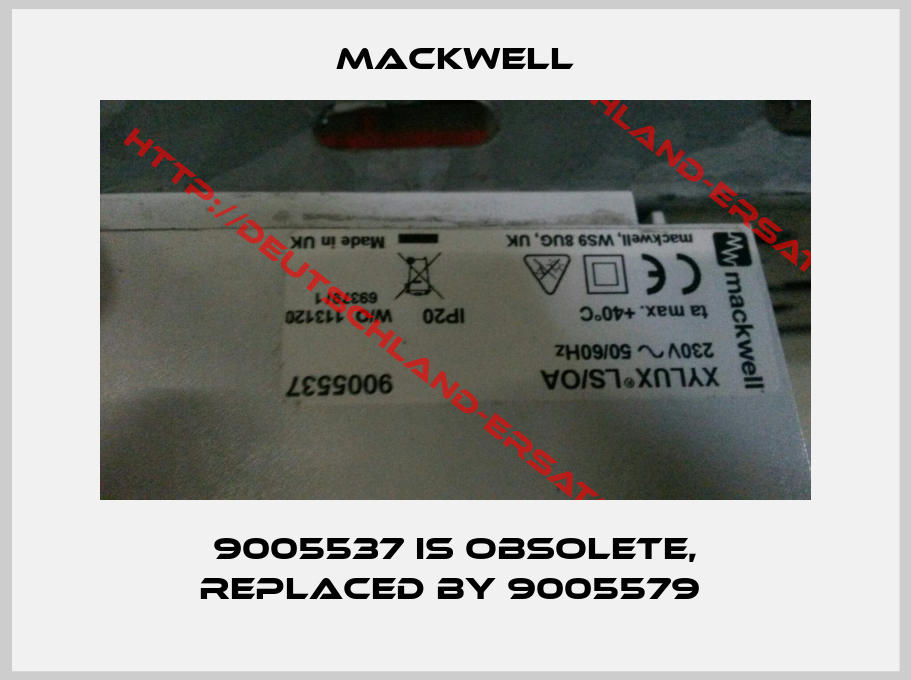 Mackwell-9005537 is obsolete, replaced by 9005579 