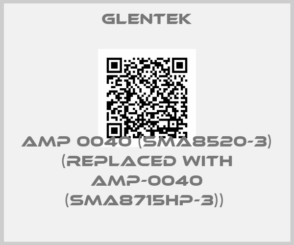 Glentek-AMP 0040 (SMA8520-3) (replaced with AMP-0040 (SMA8715HP-3)) 