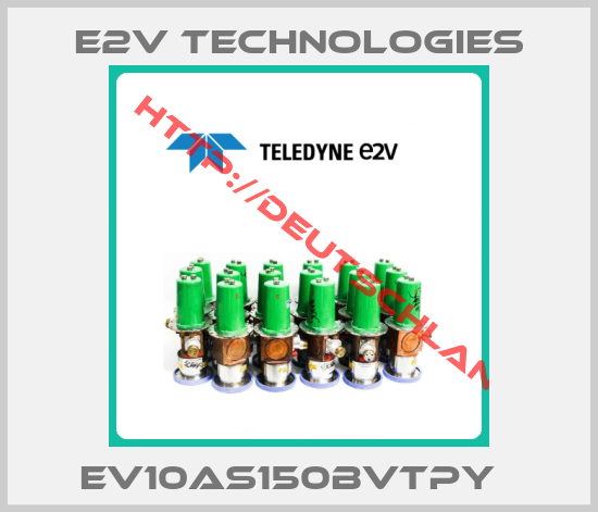 E2V TECHNOLOGIES-EV10AS150BVTPY  