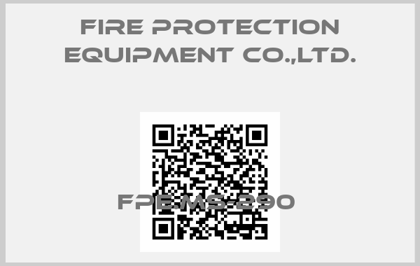 Fire Protection Equipment Co.,Ltd.-FPE.MS-290 