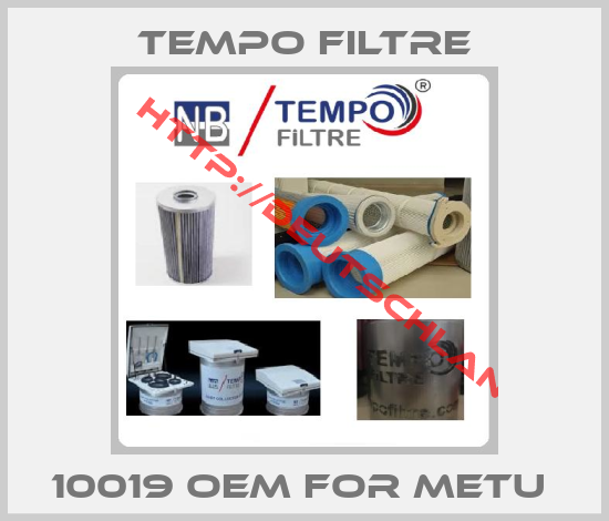 TEMPO FILTRE-10019 OEM FOR METU 