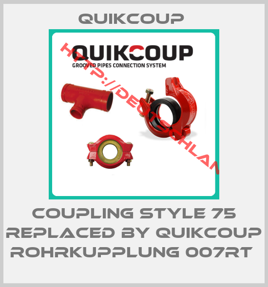 Quikcoup -coupling Style 75 REPLACED BY Quikcoup Rohrkupplung 007RT 
