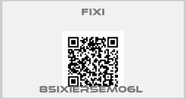 FIXI-85IXIERSEM06L 