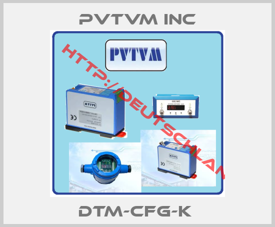 PVTVM Inc-DTM-CFG-K 