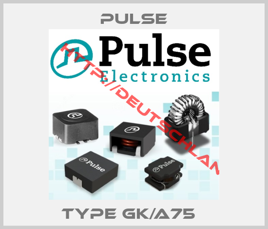 Pulse-TYPE GK/A75  