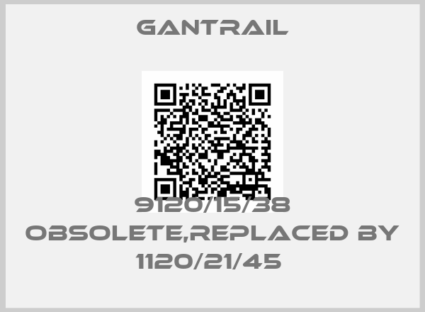 Gantrail-9120/15/38 obsolete,replaced by 1120/21/45 