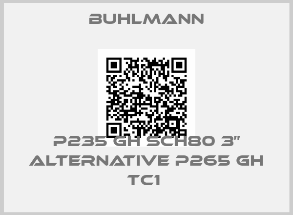 Buhlmann-P235 GH SCH80 3” alternative P265 GH TC1 