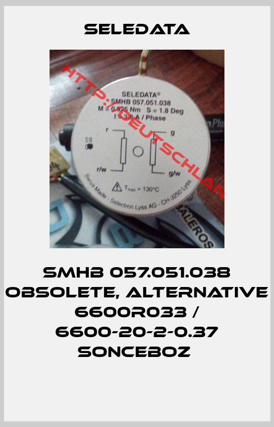 SELEDATA-SMHB 057.051.038 obsolete, alternative 6600R033 / 6600-20-2-0.37 Sonceboz 