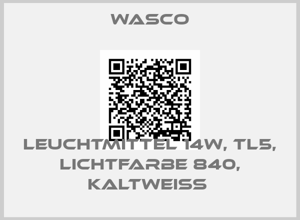 Wasco-LEUCHTMITTEL 14W, TL5, LICHTFARBE 840, KALTWEIß 