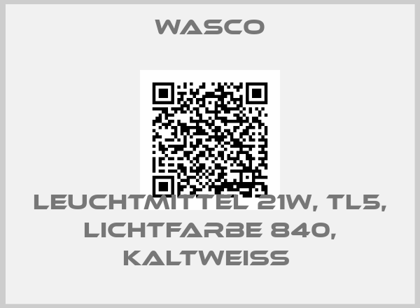 Wasco-LEUCHTMITTEL 21W, TL5, LICHTFARBE 840, KALTWEIß 