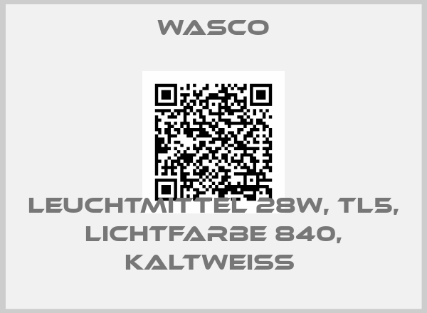 Wasco-LEUCHTMITTEL 28W, TL5, LICHTFARBE 840, KALTWEIß 