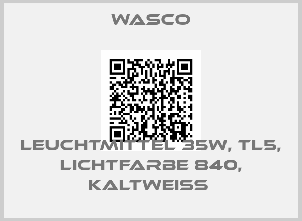 Wasco-LEUCHTMITTEL 35W, TL5, LICHTFARBE 840, KALTWEIß 