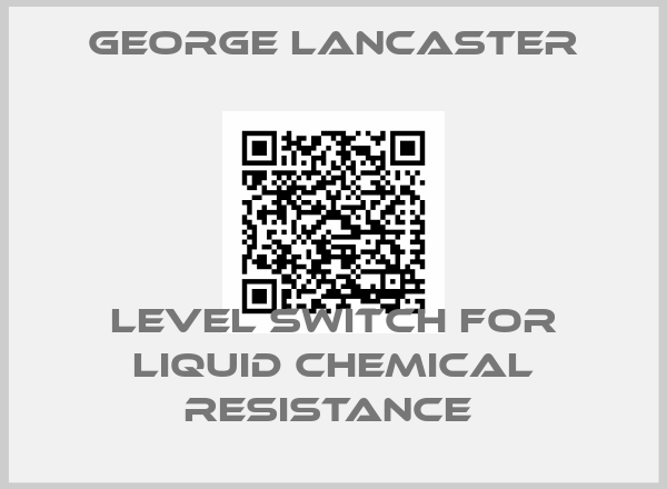 George Lancaster-LEVEL SWITCH FOR LIQUID CHEMICAL RESISTANCE 