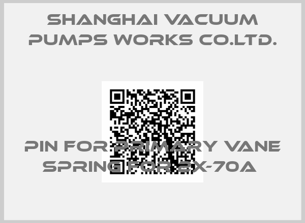 Shanghai Vacuum Pumps Works Co.Ltd.-Pin for primary vane spring For 2X-70A 