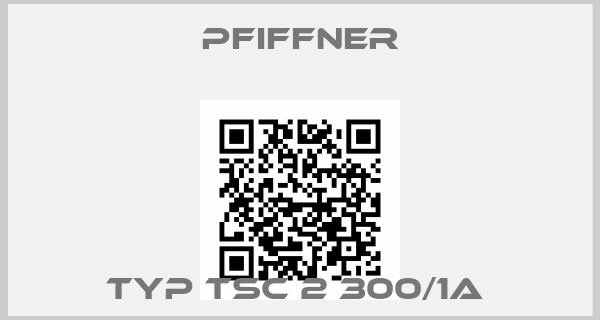 pfiffner-Typ TSC 2 300/1A 