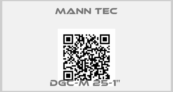 Mann Tec-DGC-M 25-1'' 