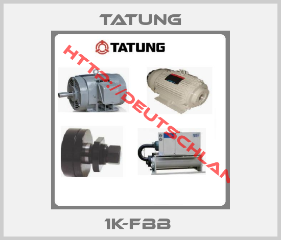 TATUNG- 1K-FBB 