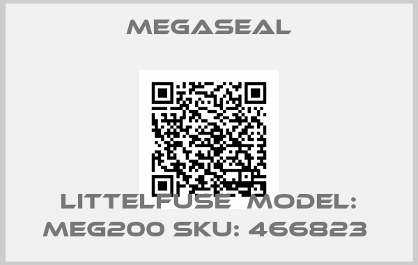 Megaseal-LITTELFUSE  MODEL: MEG200 SKU: 466823 