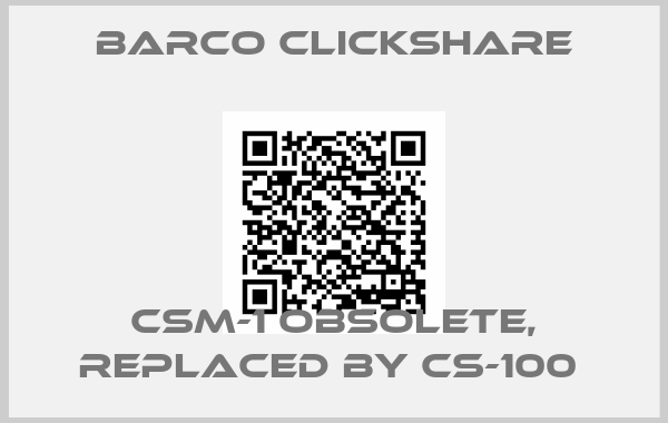 BARCO CLICKSHARE-CSM-1 obsolete, replaced by CS-100 