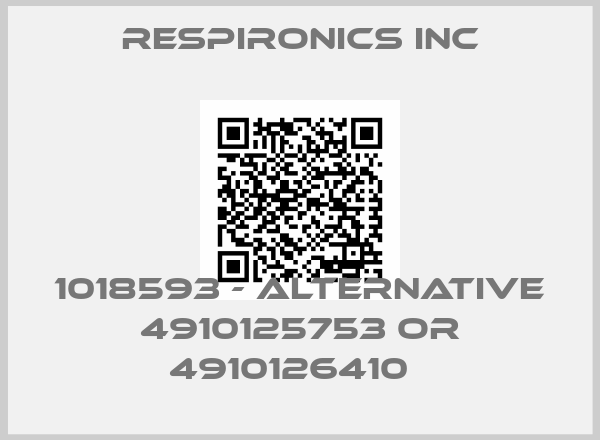 RESPIRONICS INC-1018593 - alternative 4910125753 or 4910126410  