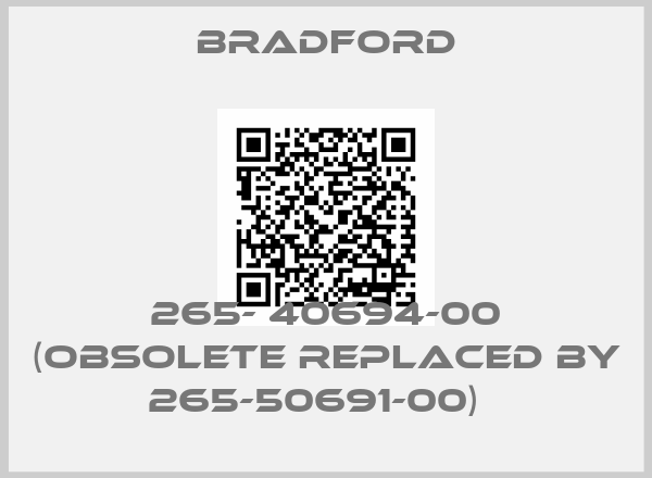 Bradford-265- 40694-00 (obsolete replaced by 265-50691-00)  