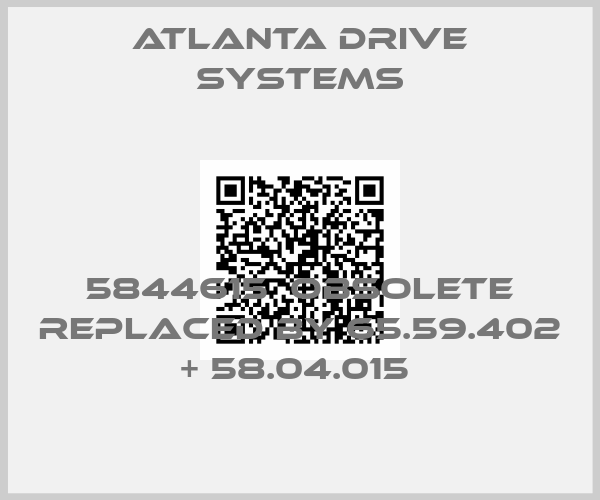 Atlanta Drive Systems-5844615  obsolete replaced by 65.59.402 + 58.04.015 