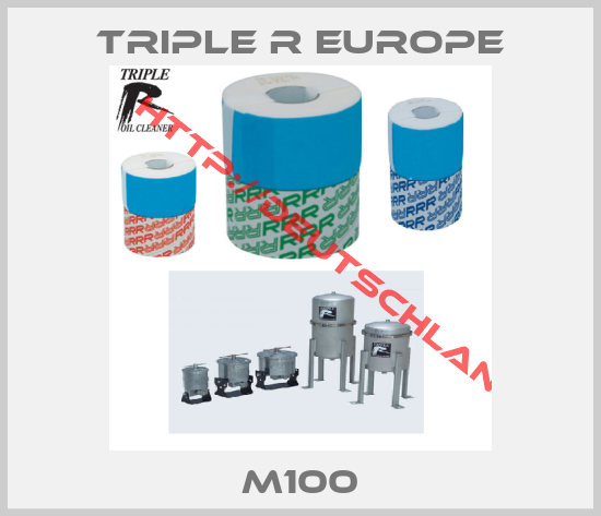 Triple R Europe-M100
