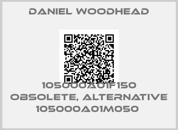 DANIEL WOODHEAD-105000A01F150 obsolete, alternative 105000A01M050 