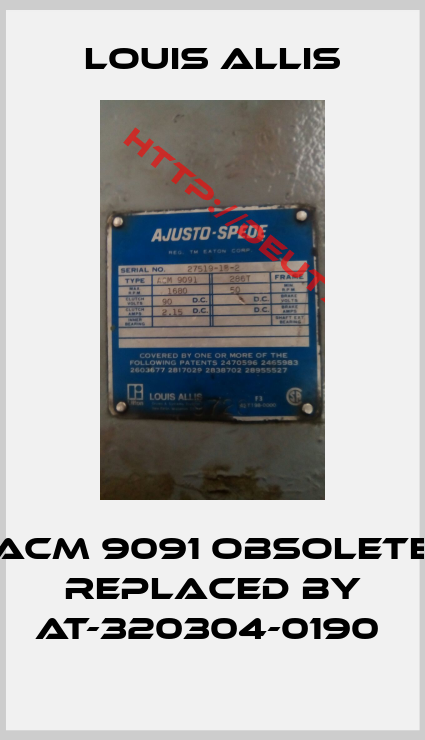 LOUIS ALLIS-ACM 9091 obsolete replaced by AT-320304-0190 