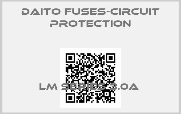 Daito Fuses-Circuit Protection-LM SERIES 3.0A 