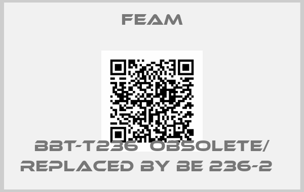 Feam-BBT-T236  obsolete/ replaced by BE 236-2  