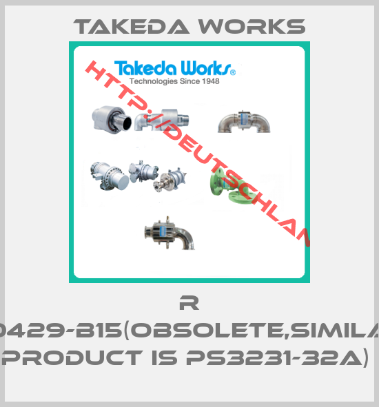 Takeda Works-R 00429-B15(Obsolete,Similar product is PS3231-32A) 