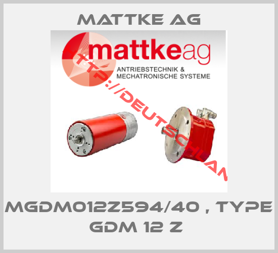 Mattke Ag-MGDM012Z594/40 , type GDM 12 Z 